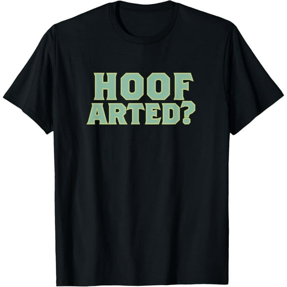 Hoof Arted - Funny Farting Dad Joke Gift T-Shirt