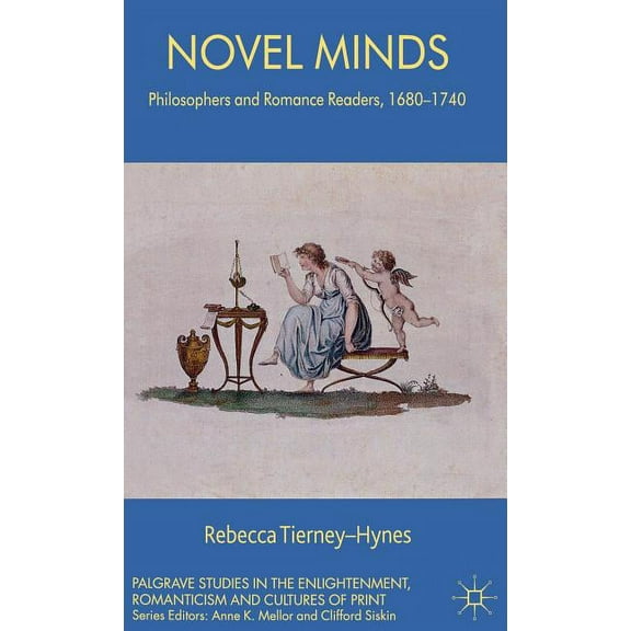 Palgrave Studies in the Enlightenment, R Novel Minds: Philosophers and Romance Readers, 1680-1740, (Hardcover)