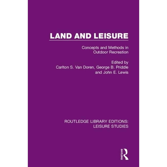 Routledge Library Editions: Leisure Stud Land and Leisure: Concepts and Methods in Outdoor Recreation, Book 10, (Hardcover)