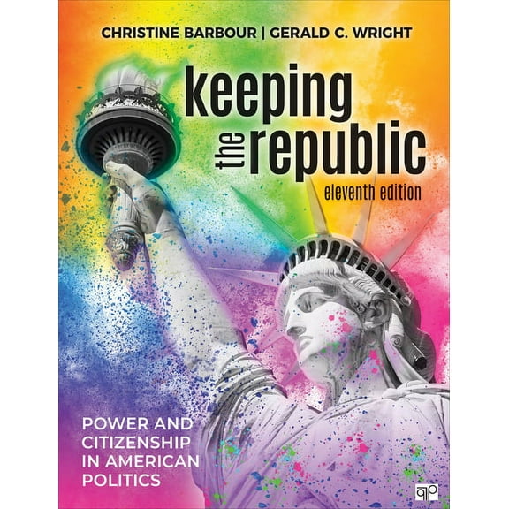 Keeping the Republic: Power and Citizenship in American Politics, (Paperback)