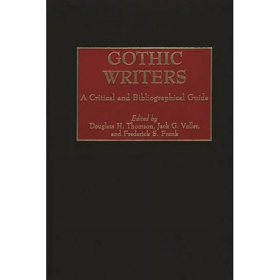 Gothic Writers: A Critical and Bibliographical Guide, (Hardcover)