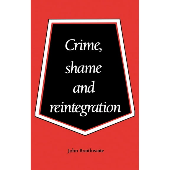 Crime, Shame and Reintegration, (Paperback)