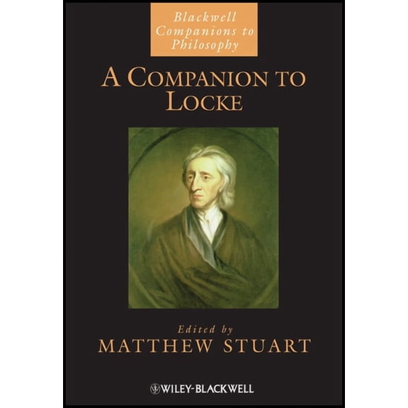 Blackwell Companions to Philosophy A Companion to Locke, Book 96, (Hardcover)