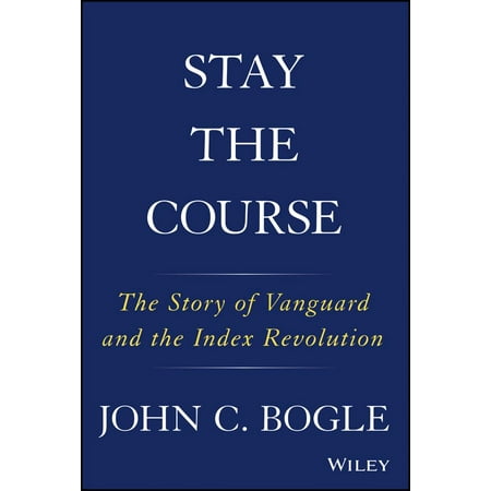 Stay the Course : The Story of Vanguard and the Index (Best Way To Invest In Vanguard Index Funds)