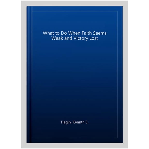 Pre-Owned What to Do When Faith Seems Weak & Victory Lost (Paperback) 0892765011 9780892765010