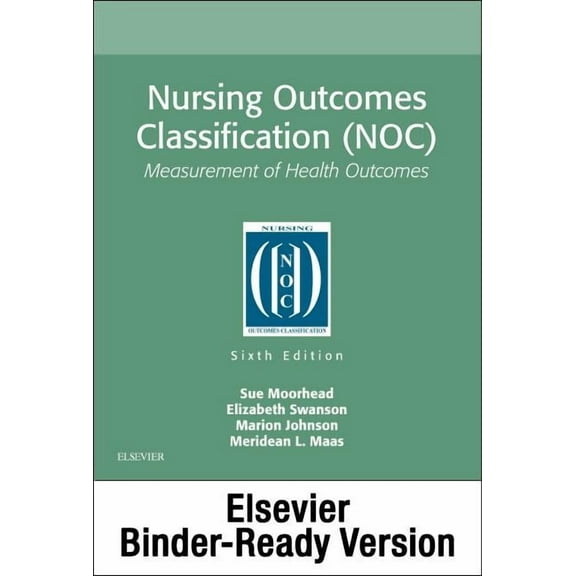 Nursing Outcomes Classification (Noc) - Binder Ready: Nursing Outcomes Classification (Noc) - Binder Ready (Other)