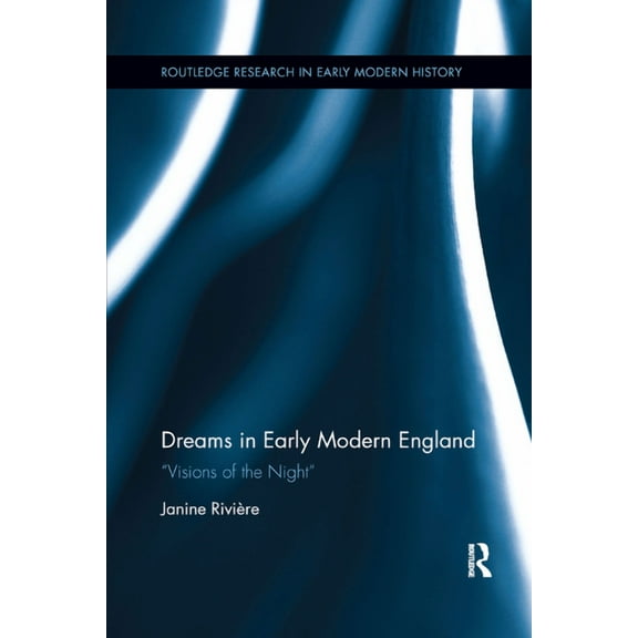 Routledge Research in Early Modern Histo Dreams in Early Modern England, (Paperback)