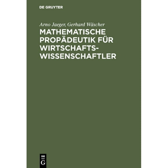 Mathematische PropÃ¤deutik fÃ¼r Wirtschaftswissenschaftler, (Hardcover)