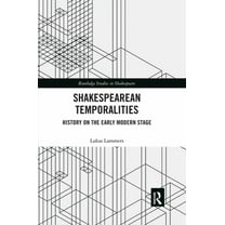 Routledge Studies in Shakespeare Shakespearean Temporalities: History on the Early Modern Stage, (Paperback)