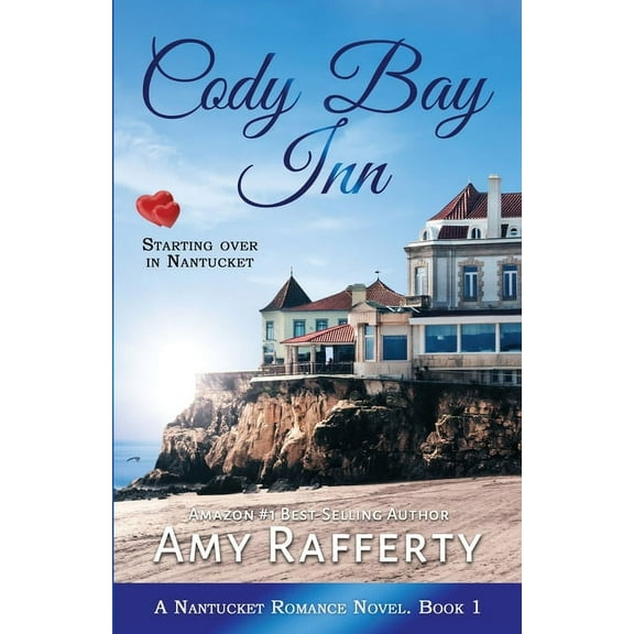 A Nantucket Romance Novel Cody Bay Inn: Starting Over In Nantucket, Book 1, (Paperback)