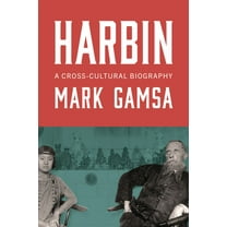 Harbin: A Cross-Cultural Biography (Hardcover)