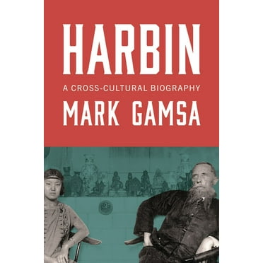 Harbin: A Cross-Cultural Biography (Hardcover)