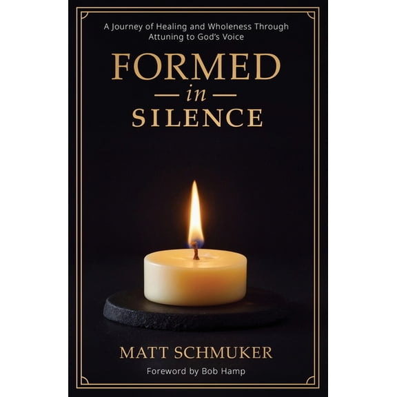 Formed in Silence: A Journey of Healing and Wholeness Through Attuning to God's Voice, (Paperback)