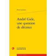 Bibliotheque Gidienne: Andre Gide, Une Question de Decence (Series #7) (Paperback)