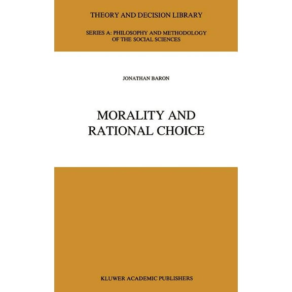 Theory and Decision Library A: Morality and Rational Choice, Book 18, (Hardcover)