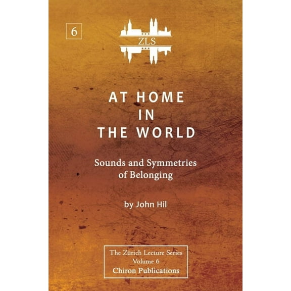 At Home In The World: Sounds and Symmetries of Belonging [ZLS Edition] (Paperback)