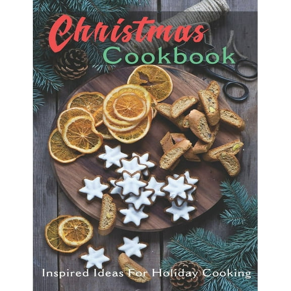 Christmas Cookbook: Inspired Ideas for Holiday Cooking, (Paperback)