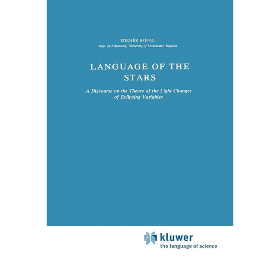 Astrophysics and Space Science Library Language of the Stars: A Discourse on the Theory of the Light Changes of Eclipsing Variables, Book 77, (Paperback)