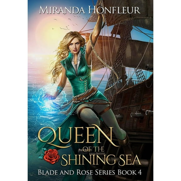 Blade and Rose Queen of the Shining Sea, Book 4, (Hardcover)
