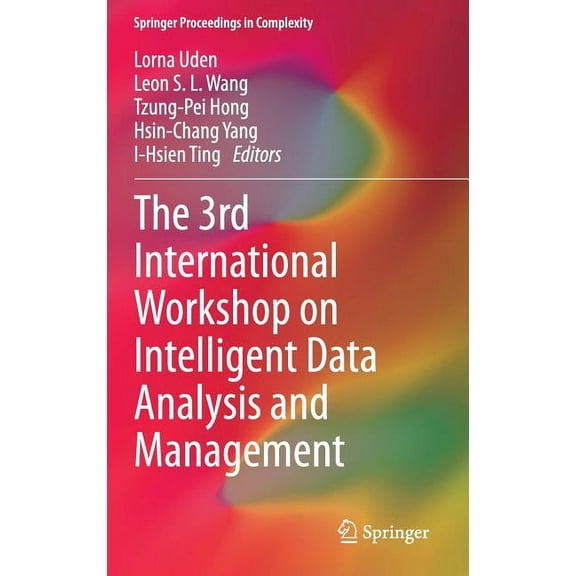 Springer Proceedings in Complexity The 3rd International Workshop on Intelligent Data Analysis and Management, (Hardcover)