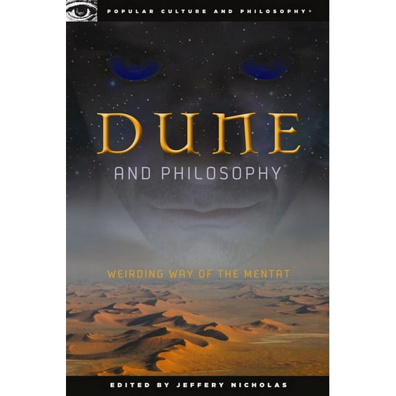 Popular Culture and Philosophy Dune and Philosophy: Weirding Way of the Mentat, Book 56, (Paperback)