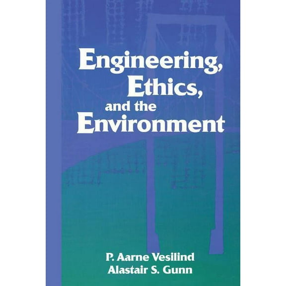 Engineering, Ethics, and the Environment, (Hardcover)