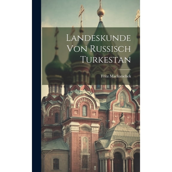 Landeskunde Von Russisch Turkestan (Hardcover)