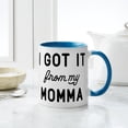 thumbnail image 4 of CafePress - I Got It From My Momma Mug - 11 oz Ceramic Mug - Novelty Coffee Tea Cup, 4 of 4