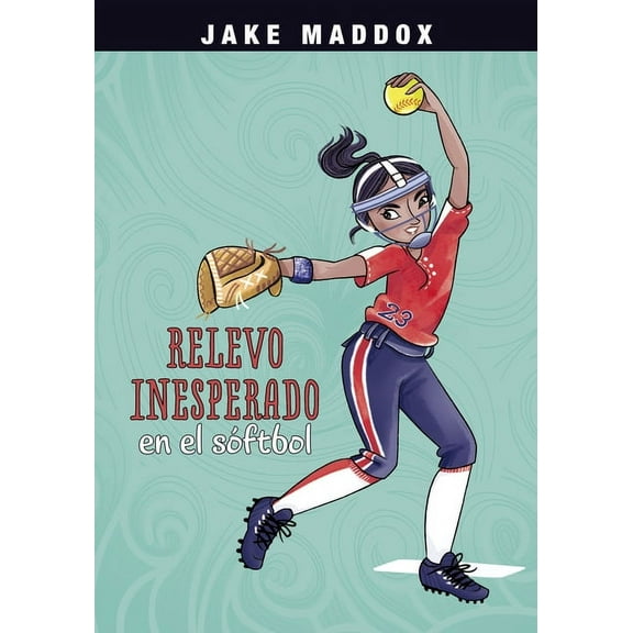 Jake Maddox En EspaÃ±ol Relevo Inesperado En El SÃ³ftbol, (Paperback)