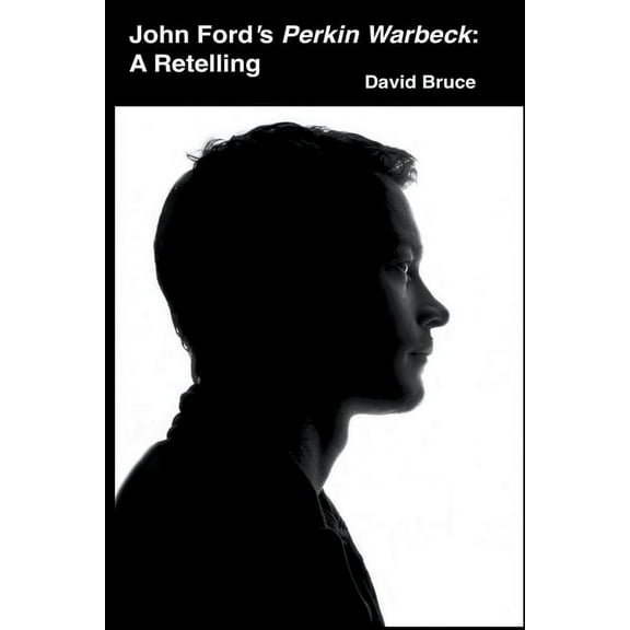 John Ford's Perkin Warbeck : A Retelling (Paperback)