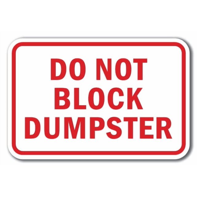 Do Not Block Dumpster Sign 12" X 18" Heavy Gauge Aluminum Signs