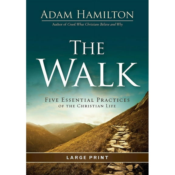 The Walk: Five Essential Practices of the Christian Life, (Paperback)