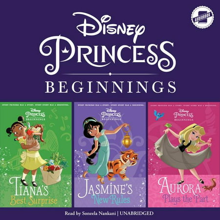 Disney Princess Beginnings: Disney Princess Beginnings: Jasmine, Tiana & Aurora: Jasmine's New Rules, Tiana's Best Surprise, Aurora Plays the Part