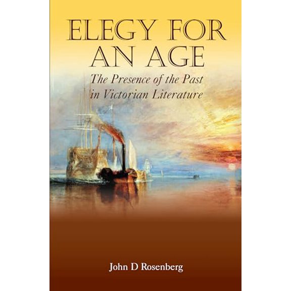 Pre-Owned Elegy for an Age: The Presence of the Past in Victorian Literature (Paperback) 1843311542 9781843311546