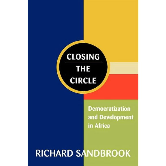 Closing the Circle: Democratization and Development in Africa, (Paperback)