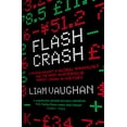 thumbnail image 1 of Pre-Owned Flash Crash: A Trading Savant, a Global Manhunt and the Most Mysterious Market Crash in History (Paperback) 0008270430 9780008270438, 1 of 1