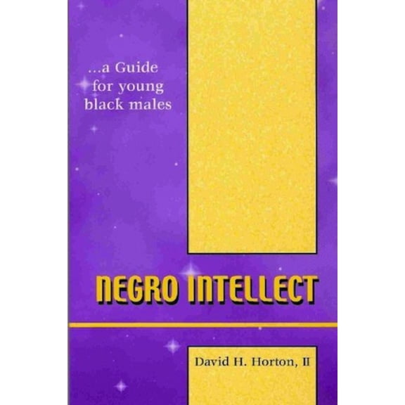 Negro Intellect: A guide for young black males (Paperback)