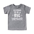 thumbnail image 4 of Big Brother New Baby Reveal I'm Going to Be A Big Brother New Sibling Announcement T-Shirts and Raglans Granite Heather Shirt 3T, 4 of 6