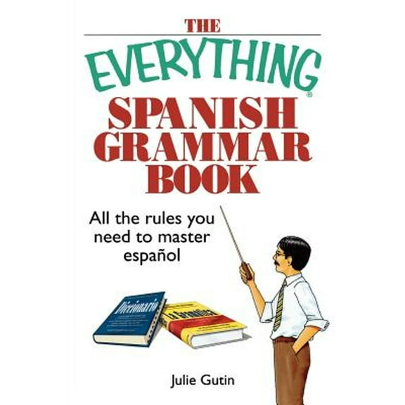 Pre-Owned The Everything Spanish Grammar Book: All the Rules You Need to Master Espanol (Paperback) by Julie Gutin