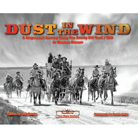 Dust in the Wind...A Stagecoach Journey Along the Smoky Hill Trail/BOD In Western Kansas, (Hardcover)