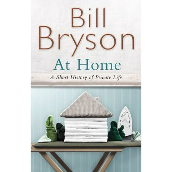 Pre-Owned At Home: A Short History of Private Life (Bryson) (Paperback) 0385608276 9780385608275
