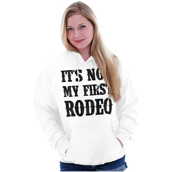 Not My First Rodeo Horseback Riding Hoodie Sweatshirt Women Men Brisco Brands S