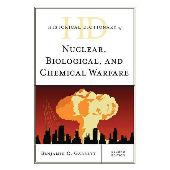 Historical Dictionaries of War, Revoluti Historical Dictionary of Nuclear, Biological, and Chemical Warfare, (Hardcover)
