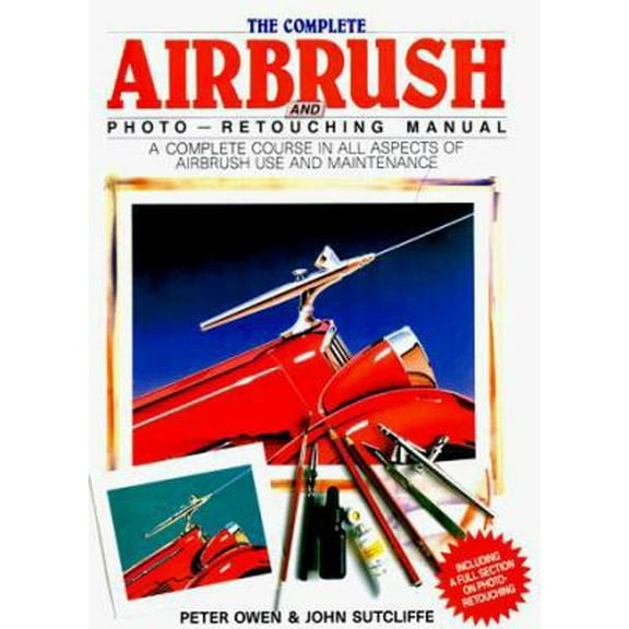 Pre-Owned Complete Airbrush Manual (Hardcover) 0891341706 9780891341703