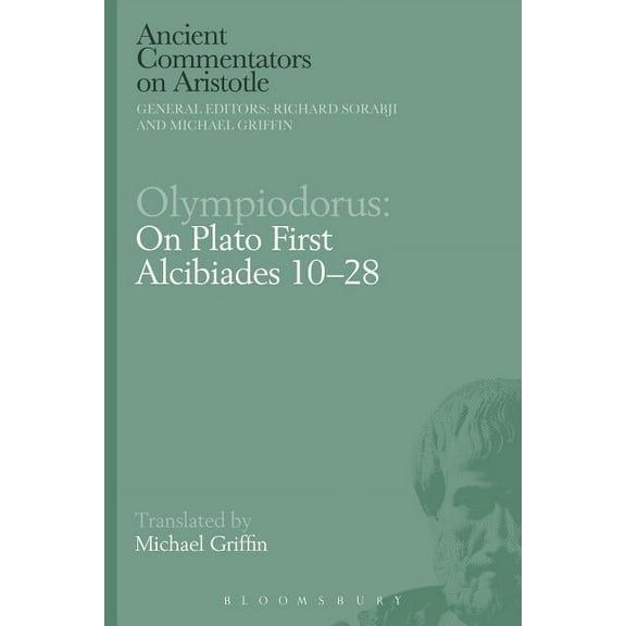 Ancient Commentators on Aristotle Olympiodorus: On Plato First Alcibiades 10-28, (Hardcover)