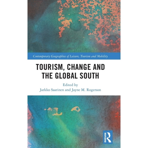 Contemporary Geographies of Leisure, Tou Tourism, Change and the Global South, (Hardcover)