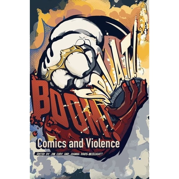 Boom! Splat!: Comics and Violence, (Hardcover)