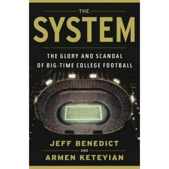 Pre-Owned The System: The Glory and Scandal of Big-Time College Football (Hardcover) 0385536615 9780385536615