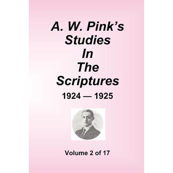 A.W. Pink's Studies In The Scriptures - 1924-25, Volume 2 of 17, (Paperback)