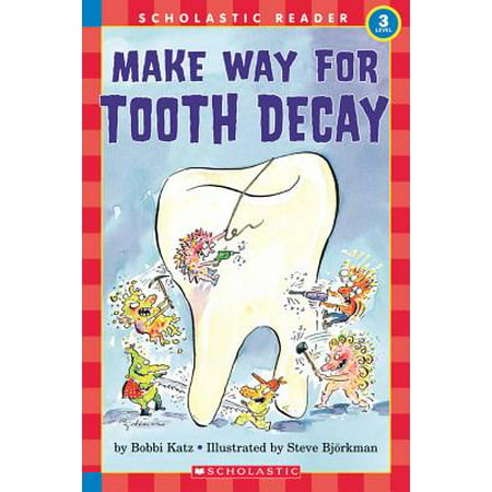 Make Way for Tooth Decay (Scholastic Reader, Level (Best Way To Stop Tooth Decay)